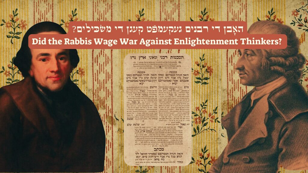 Did the Rabbis Wage War Against the Enlightenment Thinkers?